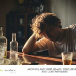 Alcohol and Your Health Risks, Benefits, and Controversies