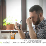 Why Am I Always Tired? Understanding Persistent Fatigue and Iron Levels